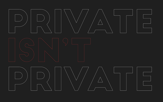 Private Isn't Private