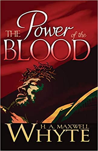 The Power of the Blood by Maxwell Whyte