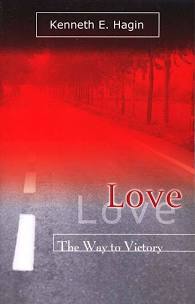 Love the Way to Victory by Kenneth E. Hagin